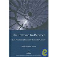 The Extreme In-between (politics and Literature): Jean Paulhan's Place in the Twentieth Century