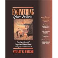 Engineering Your Future Launching A Successful Entry-Level Technical Career In Today's Business Environment