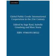 Global Public Goods International Cooperation in the 21st Century