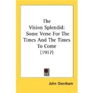 Vision Splendid : Some Verse for the Times and the Times to Come (1917)