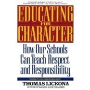 Educating for Character How Our Schools Can Teach Respect and Responsibility