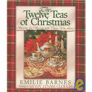 Twelve Teas of Christmas : Sharing the Season with Those You Love