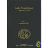 Lady Anne Halkett: Selected Self-Writings