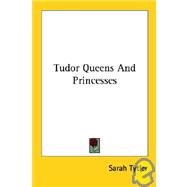 Tudor Queens and Princesses