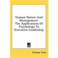 Human Nature and Management : The Applications of Psychology to Executive Leadership