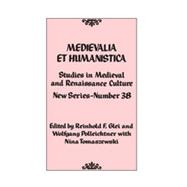 Medievalia et Humanistica, No. 38 Studies in Medieval and Renaissance Culture: New Series