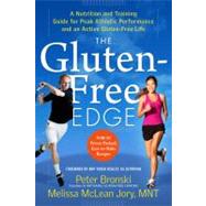 The Gluten-Free Edge A Nutrition and Training Guide for Peak Athletic Performance and an Active Gluten-Free Life