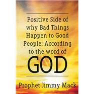 Positive Side of Why Bad Things Happen to Good People According to the Word of God