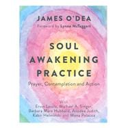 Soul Awakening Practice Prayer, Contemplation and Action