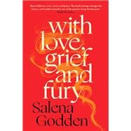 With Love, Grief and Fury