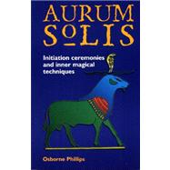 Aurum Solis Initiation Ceremonies and Inner Magical Techniques