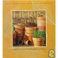 Herbs in Pots; A Practical Guide to Container Gardening Indoors and Out