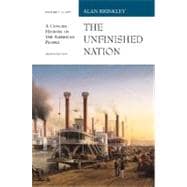 Unfinished Nation Vol. I : A Concise Narrative of the American People