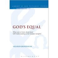 God's Equal What Can We Know About Jesus' Self-Understanding?