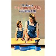 The Best of the Farmer's Wife Cookbook: Over 400 Blue-Ribbon Recipes!