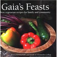 Gaia's Feasts New Vegetarian Recipes for Family and Community