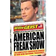 American Freak Show The Completely Fabricated Stories of Our New National Treasures