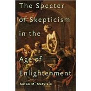 The Specter of Skepticism in the Age of Enlightenment