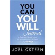 You Can, You Will Journal A Guide to Developing the 8 Undeniable Qualities of a Winner