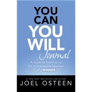 You Can, You Will Journal A Guide to Developing the 8 Undeniable Qualities of a Winner