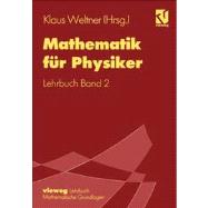 Mathematik Fur Physiker: Basiswissen Fur Das Grundstudium Der Experimentalphysik Lehrbuch Band 2