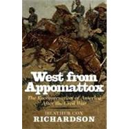 West from Appomattox : The Reconstruction of America after the Civil War