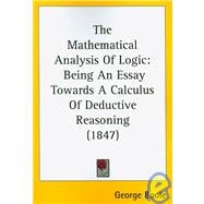 Mathematical Analysis of Logic : Being an Essay Towards A Calculus of Deductive Reasoning (1847)