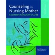 Counseling the Nursing Mother A Lactation Consultant's Guide