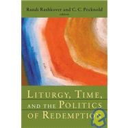 Liturgy, Time, And the Politics of Redemption