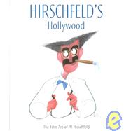 Hirschfeld's Hollywood The Film Art of Al Hirschfeld