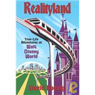 Realityland : True-Life Adventures at Walt Disney World