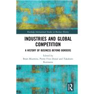 Industries and Global Competition: A History of Business Beyond Borders
