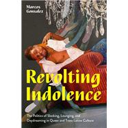 Revolting Indolence