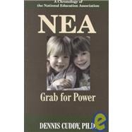 Nea: The Grab for Power : A Chronology of the National Education Association