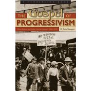 The Gospel of Progressivism: Moral Reform and Labor War in Colorado, 1900-1930