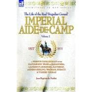 Imperial Aide-de-camp- a French Cavalryman of the Napoleonic Wars at Saragossa, Landshut, Eckmuhl, Ratisbon, Aspern-essling, Wagram, Busaco & Torres Vedras