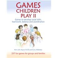 Games Children Play II Games to develop social skills, teamwork, balance and coordination