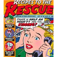 Recipes to the Rescue : Thrilling Kitchen Adventures... Just in the Nick of Time!