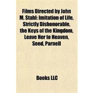 Films Directed by John M Stahl : Imitation of Life, Strictly Dishonorable, the Keys of the Kingdom, Leave Her to Heaven, Seed, Parnell