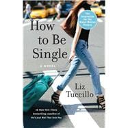 How to Be Single A Novel