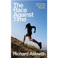 The Race Against Time Adventures in Late-Life Running