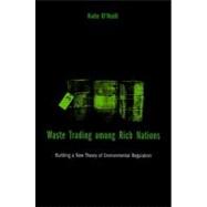Waste Trading among Rich Nations : Building a New Theory of Environmental Regulation