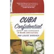 Cuba Confidential Love and Vengeance in Miami and Havana