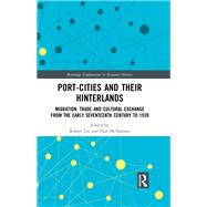 Port-Cities and their Hinterlands: Migration, Trade and Cultural Exchange from the Early Seventeenth-Century to 1939