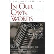 In Our Own Words Extraordinary Speeches of the American Century