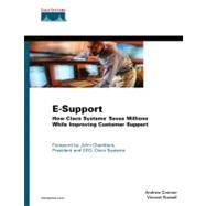 E-Support: How Cisco Systems Saves Millions Whild Improving Customer Support