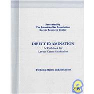 Direct Examination : A Workbook for Lawyer Career Satisfaction