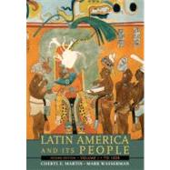 Latin America and Its People, Volume 1 (to 1830)