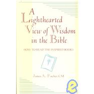 A Lighthearted View of Wisdom in the Bible: How to Read the Inspired Books