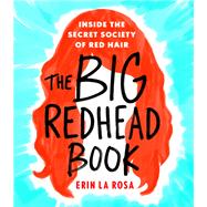 The Big Redhead Book Inside the Secret Society of Red Hair